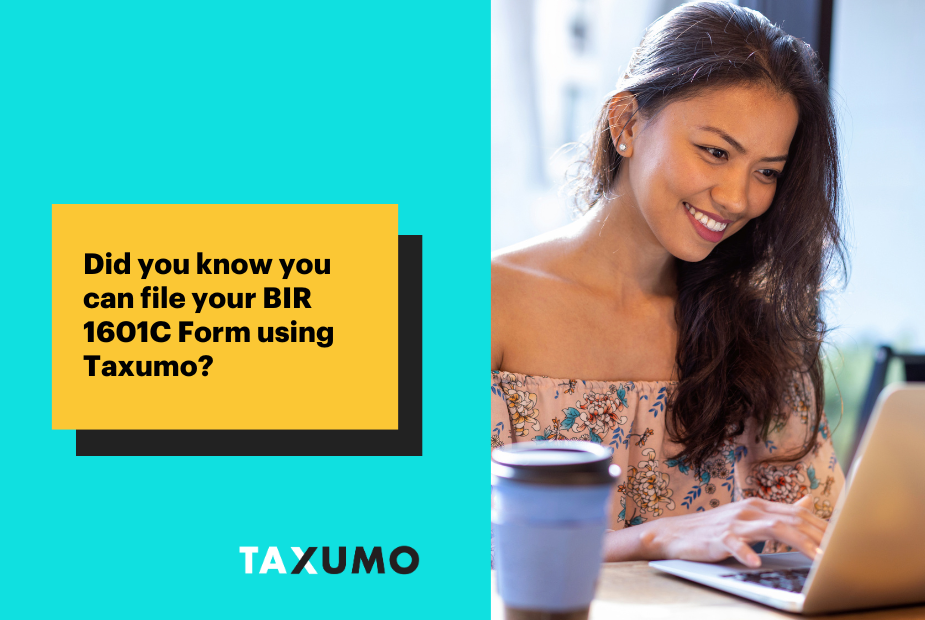 Did you know you can file your BIR 1601C Form using Taxumo?