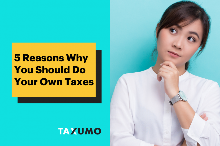 5 Reasons Why You Should Do Your Own Taxes